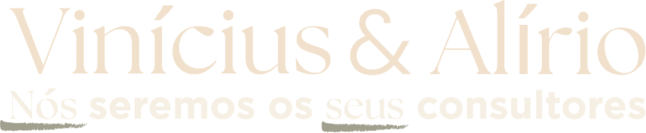Nós seremos os seus consultores. Vinícius Messias & Alírio Wanderley